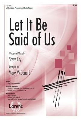 Let It Be Said of Us: SATB with Opt. Percussion and Digital Strings