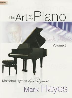 The Art of the Piano, Volume 3: Masterful Hymns by Request