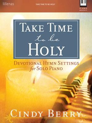 Take Time to Be Holy: Devotional Hymn Settings for Solo Piano