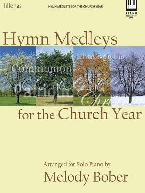Hymn Medleys for the Church Year: Arranged for Solo Piano