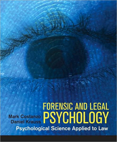 Forensic and Legal Psychology: Psychological Science Applied to Law