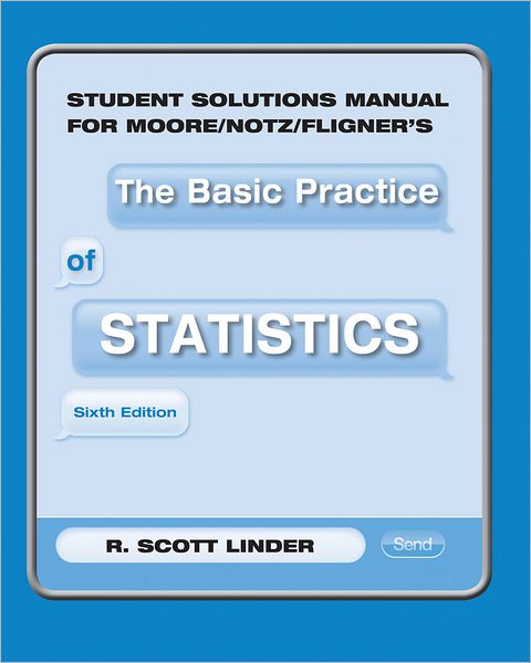 Student Solutions Manual for Moore/Notz/Fligner's the Basic Practice of Statistics
