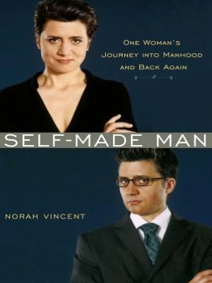 Self-Made Man: One Woman's Journey into Manhood and Back Again