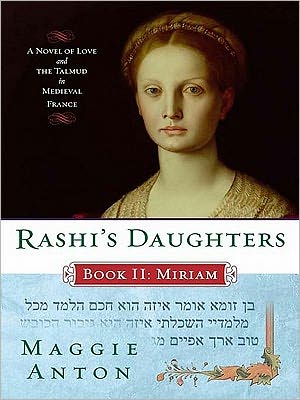 Rashi's Daughters, Book II: Miriam: A Novel of Love and the Talmud in Medieval France