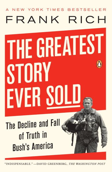 The Greatest Story Ever Sold: The Decline and Fall of Truth from 9/11 to Katrina