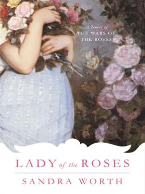 Lady of the Roses: A Novel of the Wars of the Roses