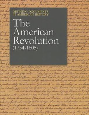 Defining Documents in American History: The American Revolution (1754-1805): Print Purchase Includes Free Online Access