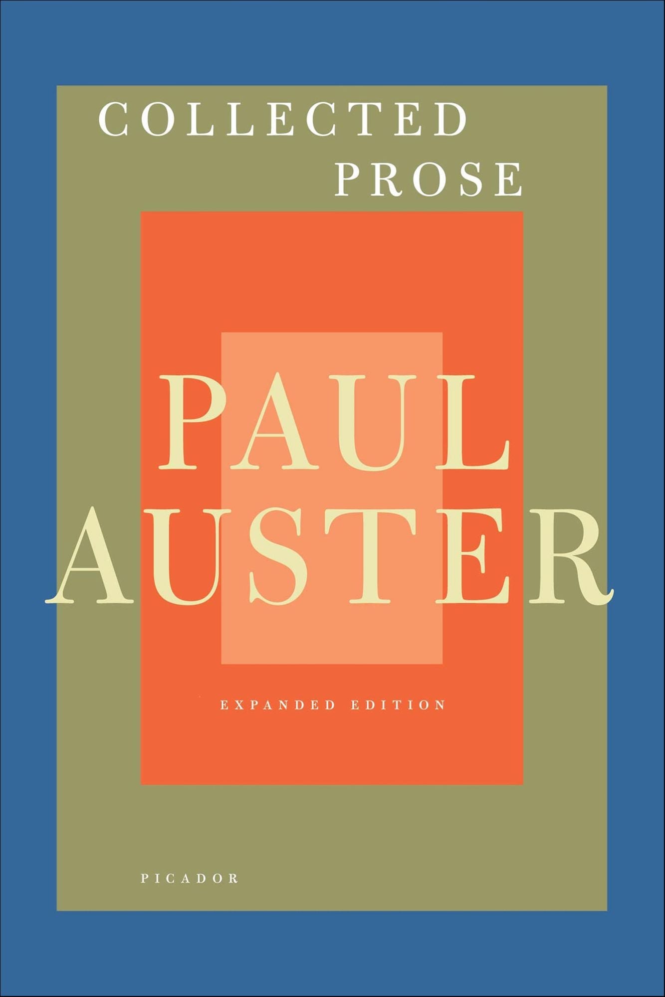Collected Prose: Autobiographical Writings, True Stories, Critical Essays, Prefaces, Collaborations with Artists, and Interviews