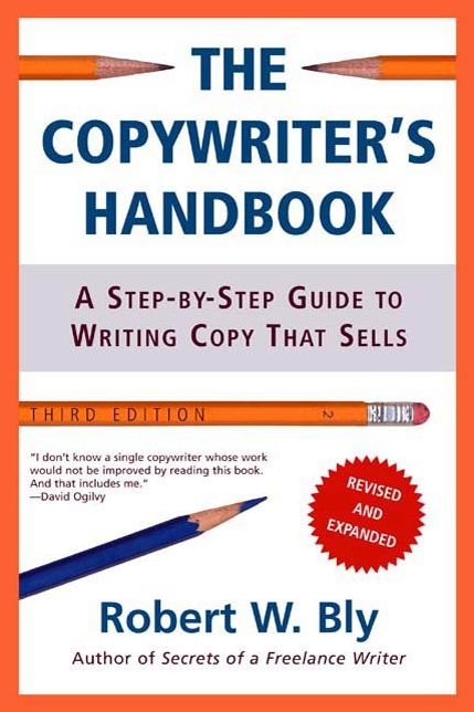 The Copywriter's Handbook: A Step-By-Step Guide To Writing Copy That Sells