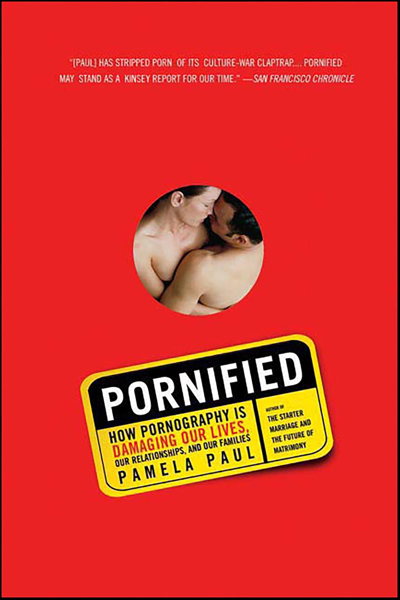 Pornified: How Pornography Is Transforming Our Lives, Our Relationships, and Our Families