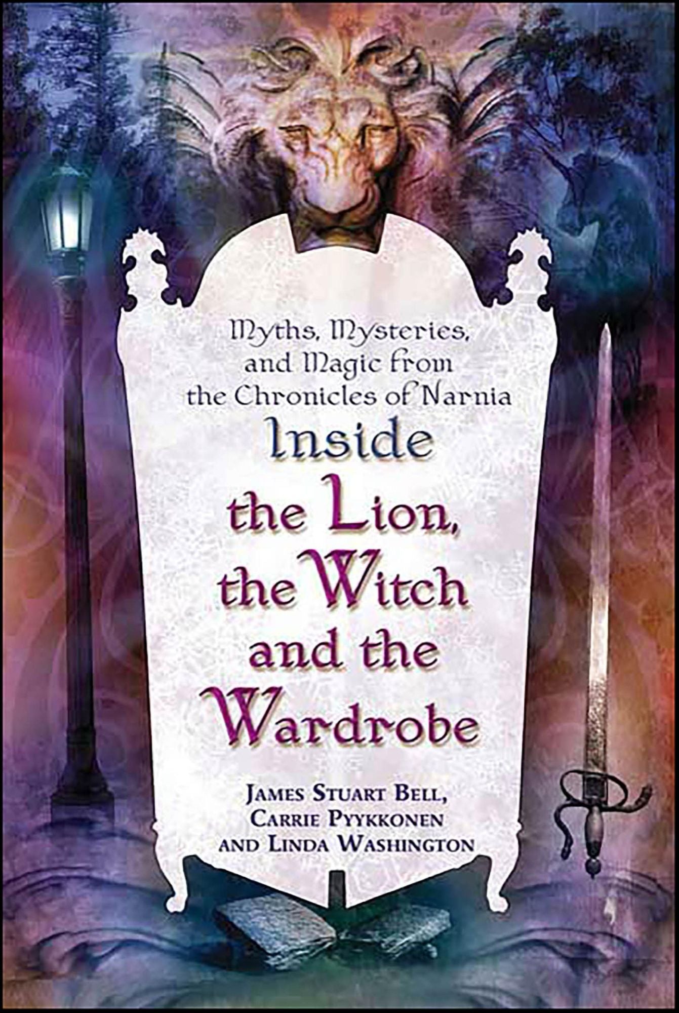 Inside "The Lion, the Witch and the Wardrobe": Myths, Mysteries, and Magic from the Chronicles of Narnia