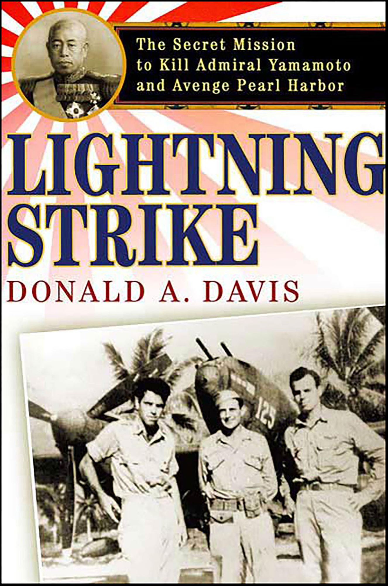 Lightning Strike: The Secret Mission to Kill Admiral Yamamoto and Avenge Pearl Harbor