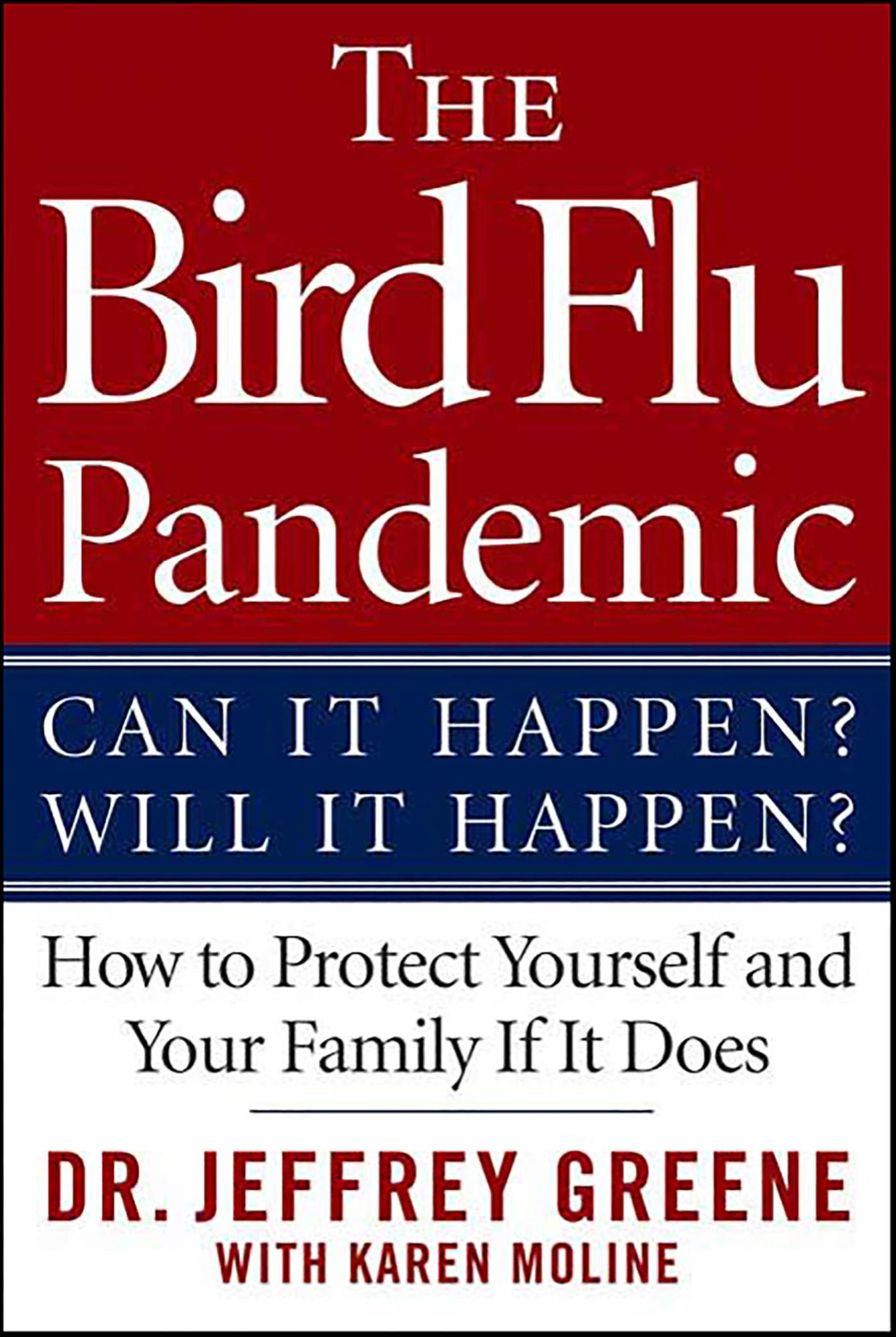 The Bird Flu Pandemic: Can It Happen? Will It Happen? How to Protect Yourself and Your Family If It Does