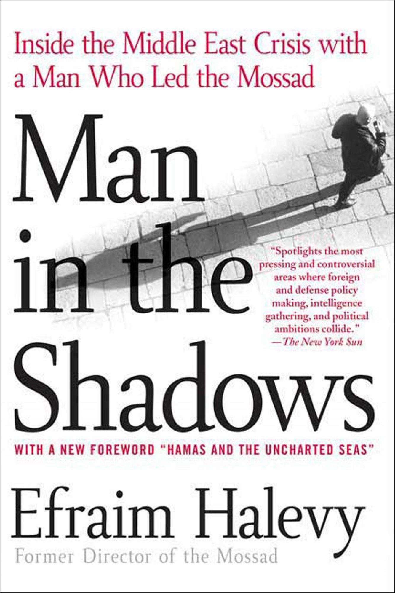 Man in the Shadows: Inside the Middle East Crisis with a Man Who Led the Mossad