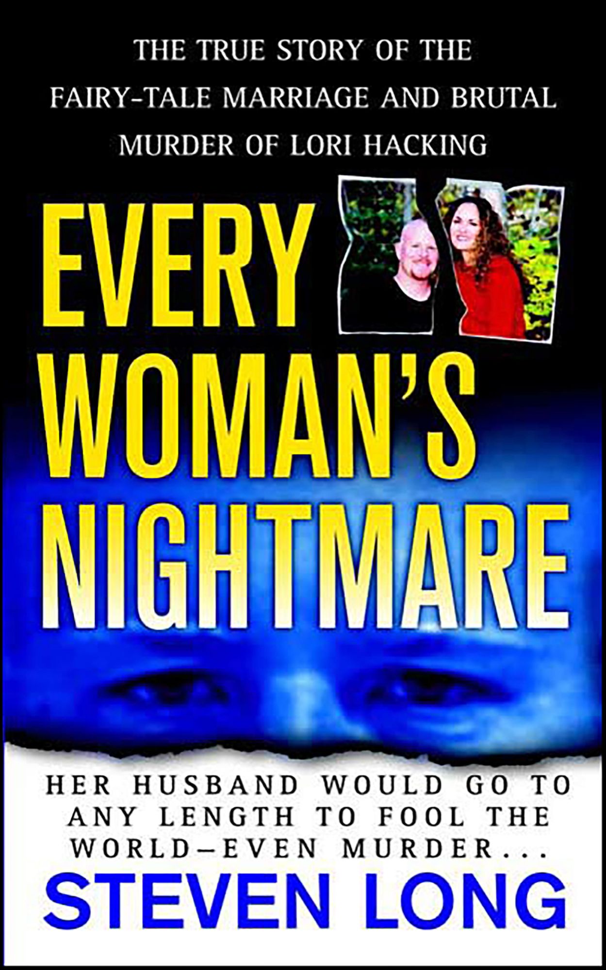 Every Woman's Nightmare: The Fairytale Marriage and Brutal Murder of Lori Hacking