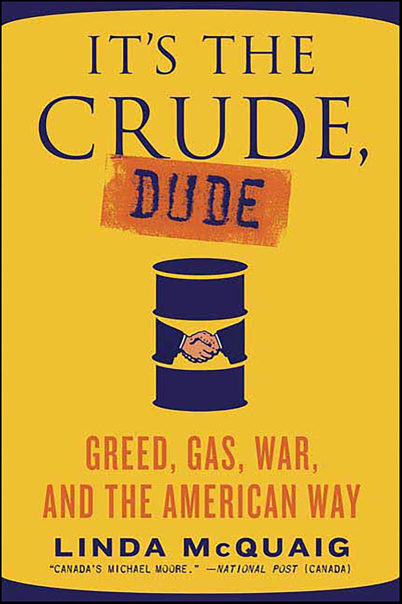 It's the Crude, Dude: Greed, Gas, War, and the American Way