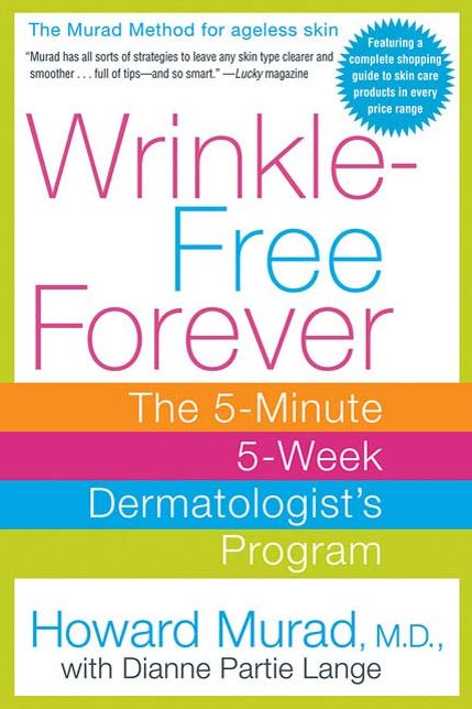 Wrinkle-Free Forever: The 5-Minute 5-Week Dermatologist's Program