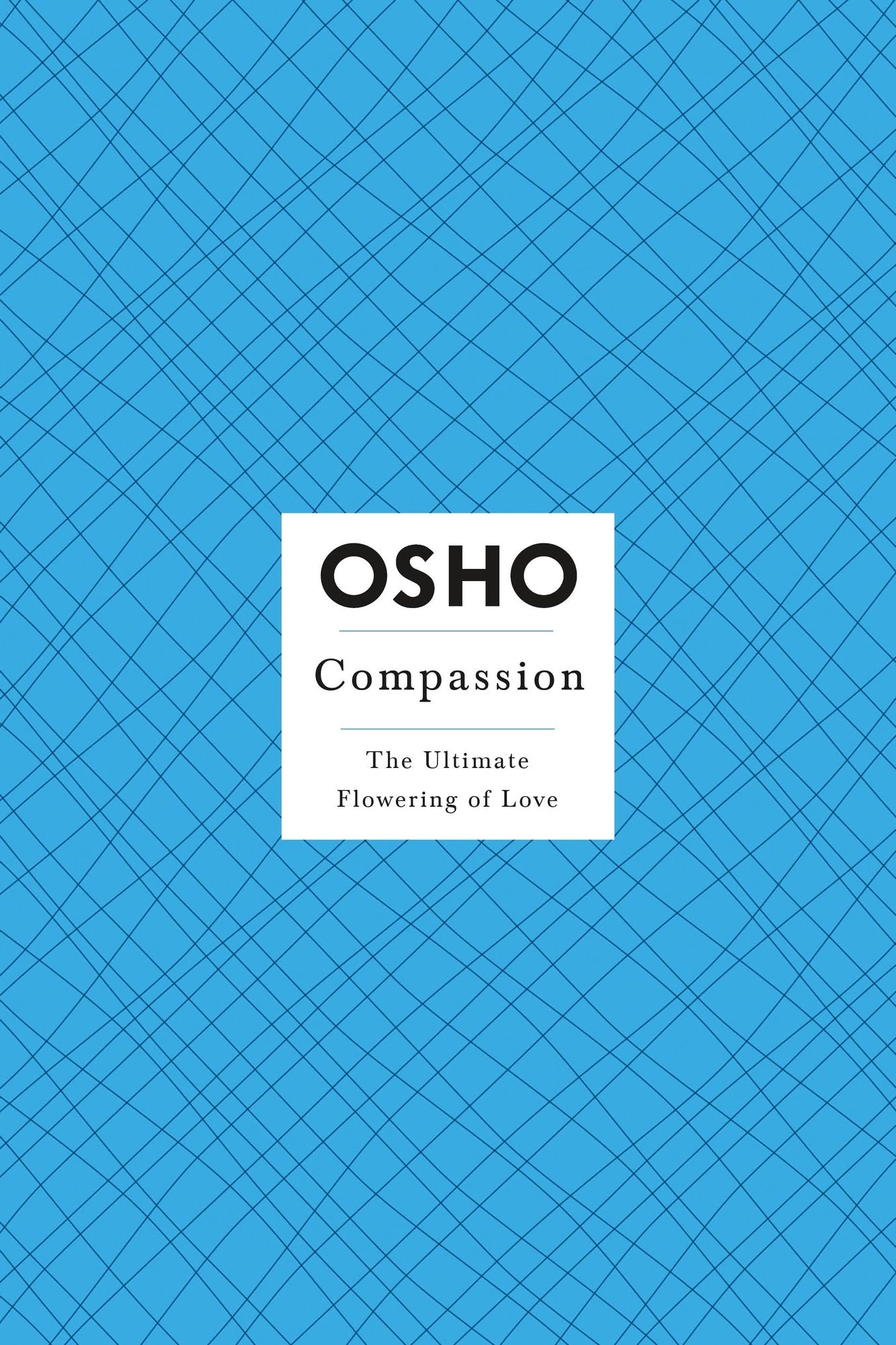 Compassion: The Ultimate Flowering of Love