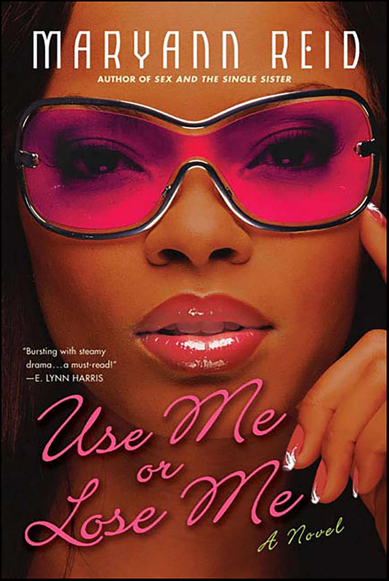 Use Me or Lose Me: A Novel of Love, Sex, and Drama
