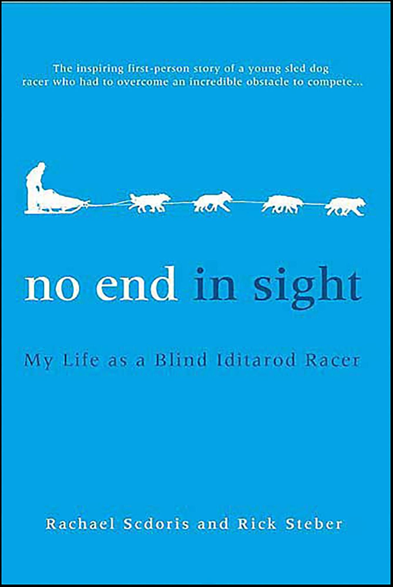 No End in Sight: My Life as a Blind Iditarod Racer