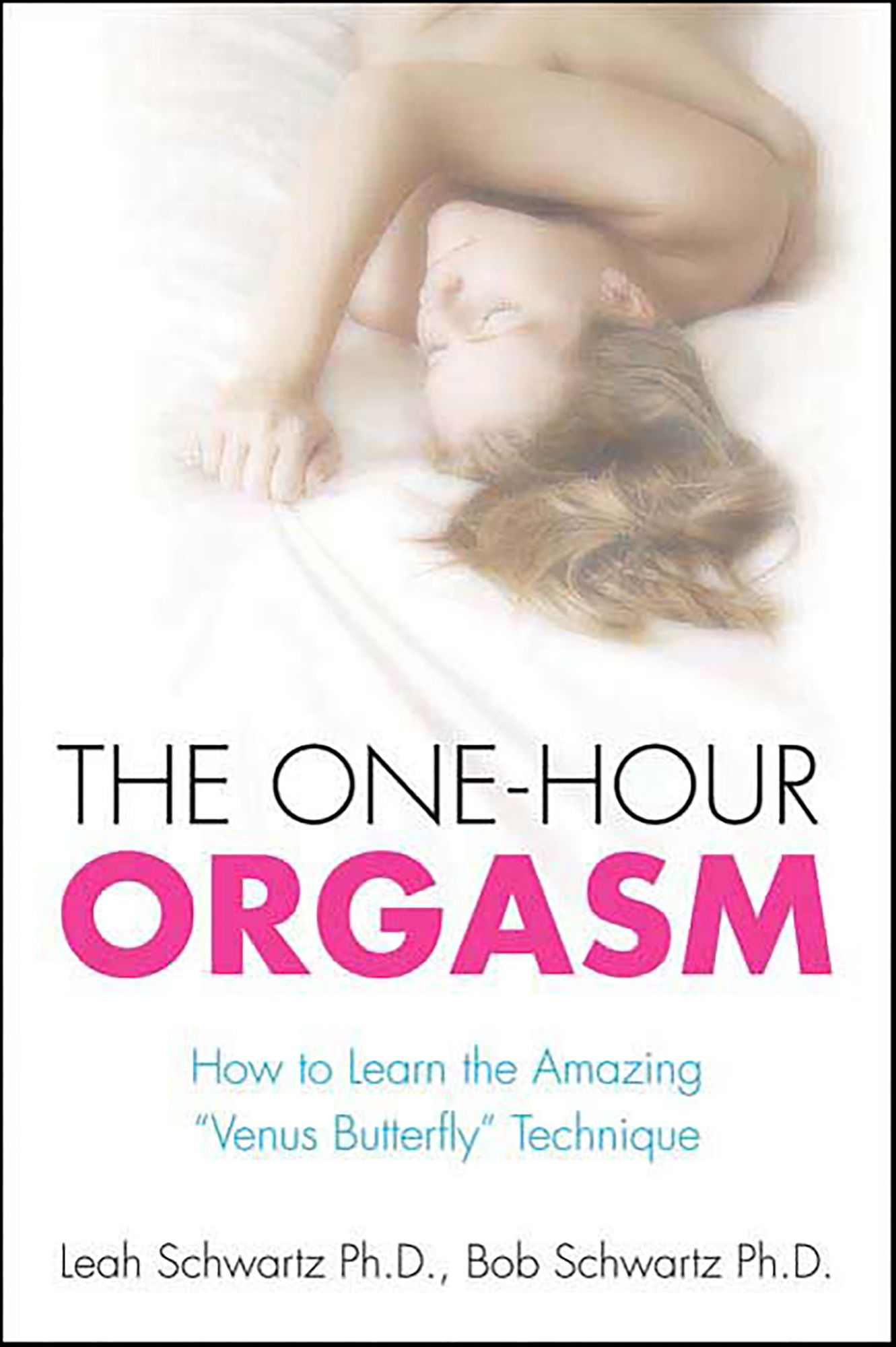 The One-Hour Orgasm: How to Learn the Amazing "Venus Butterfly" Technique