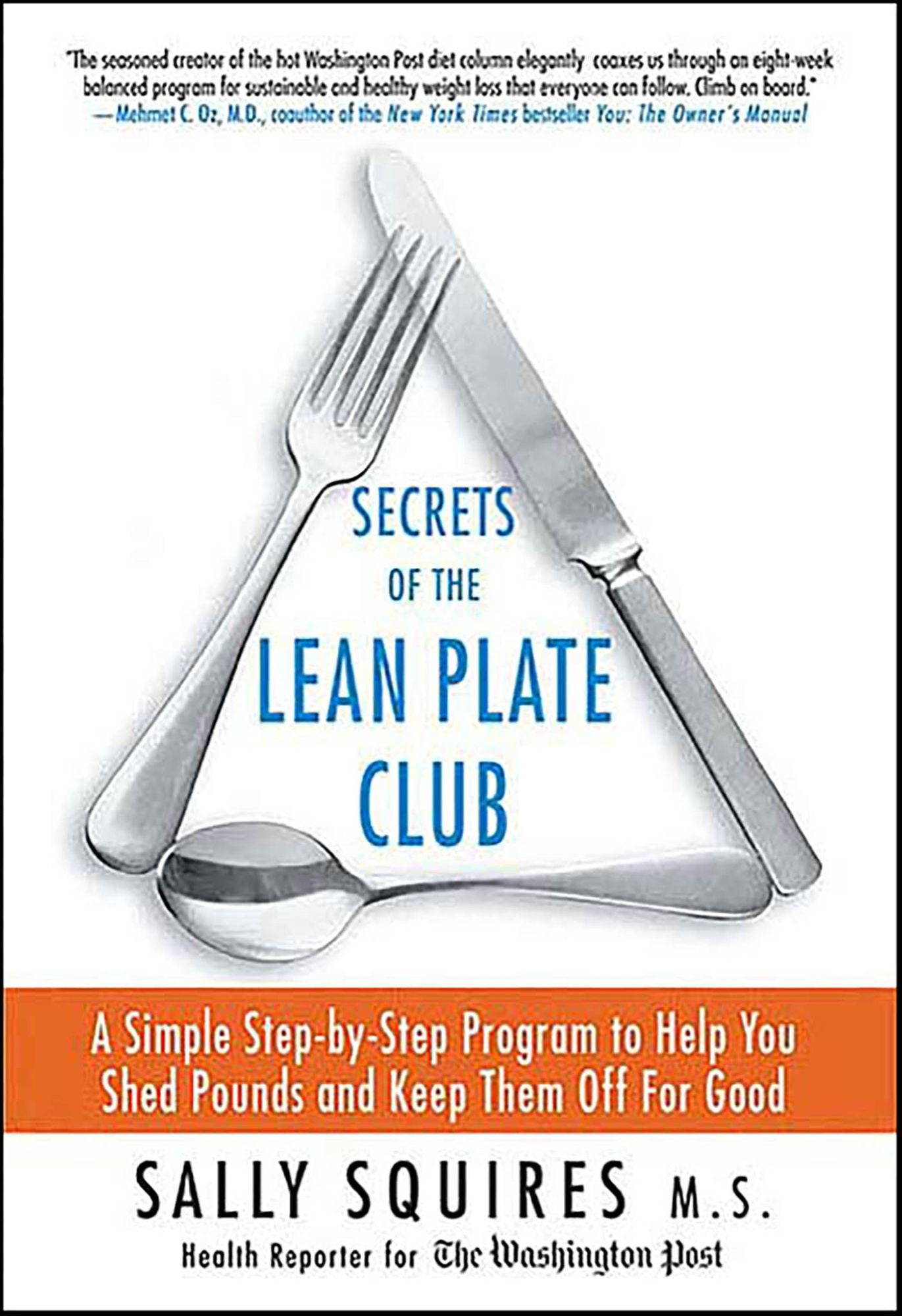 Secrets of the Lean Plate Club: A Simple Step-by-Step Program to Help You Shed Pounds and Keep Them Off for Good