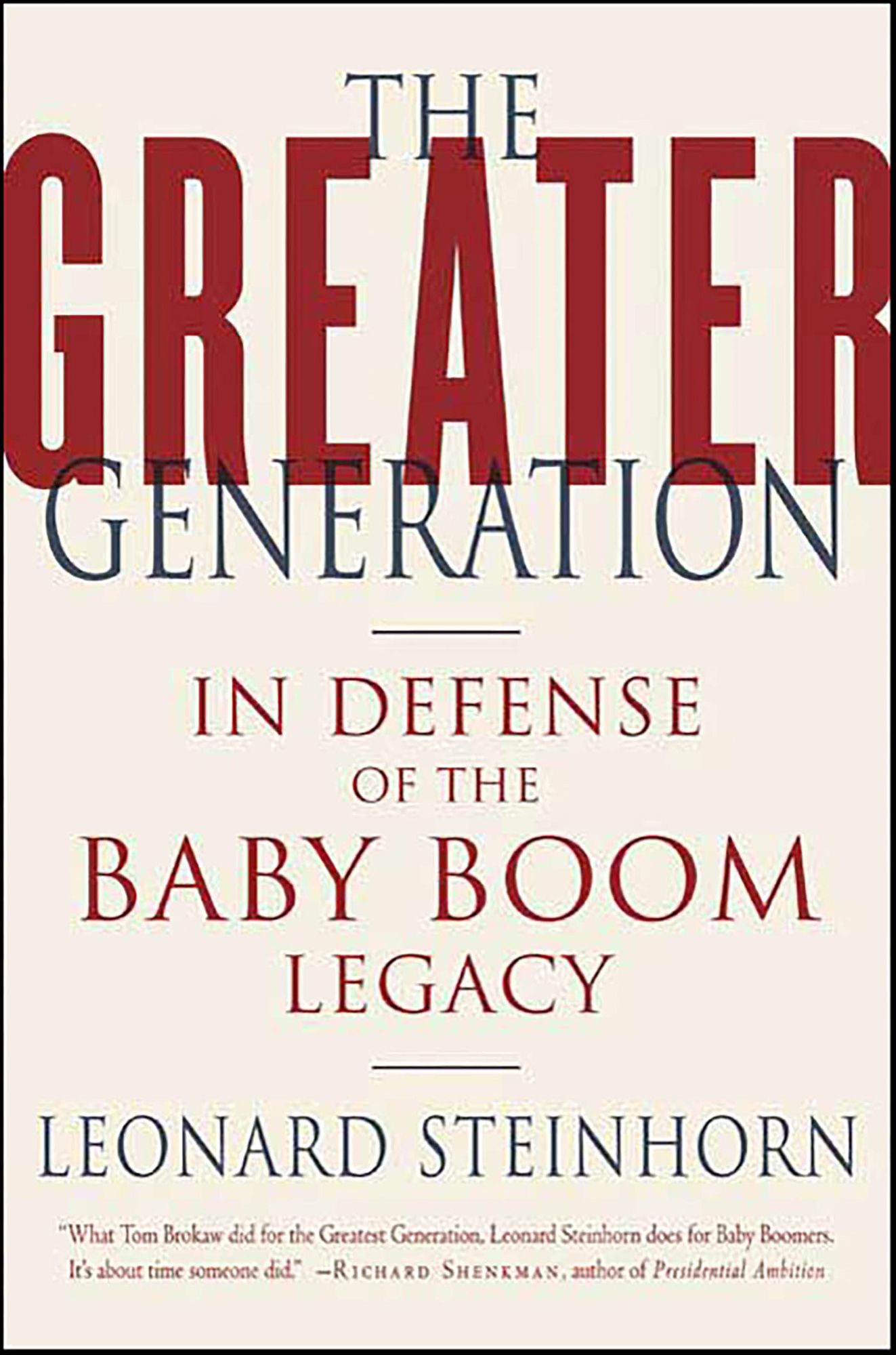 The Greater Generation: In Defense of the Baby Boom Legacy