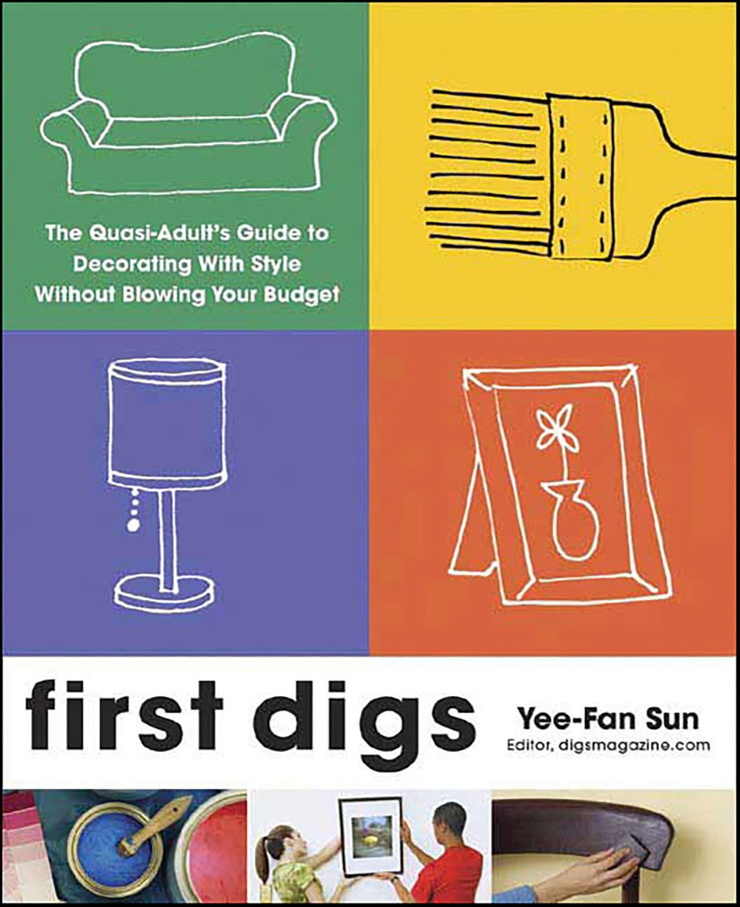 First Digs: The Quasi-Adult's Guide to Decorating with Style---Without Blowing Your Budget