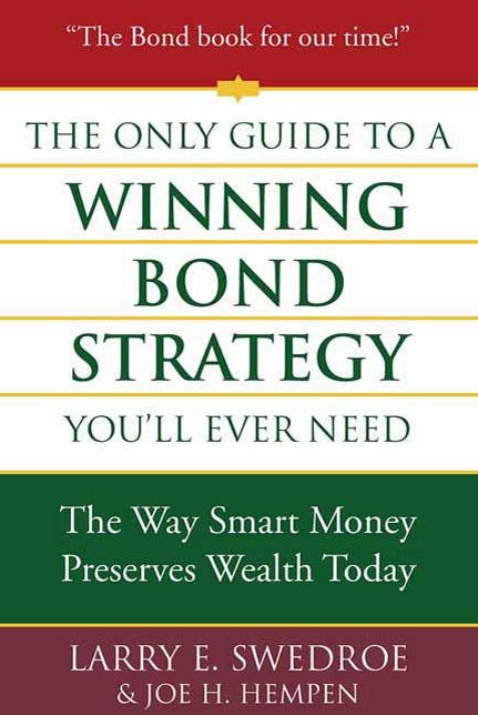 The Only Guide to a Winning Bond Strategy You'll Ever Need: The Way Smart Money Preserves Wealth Today