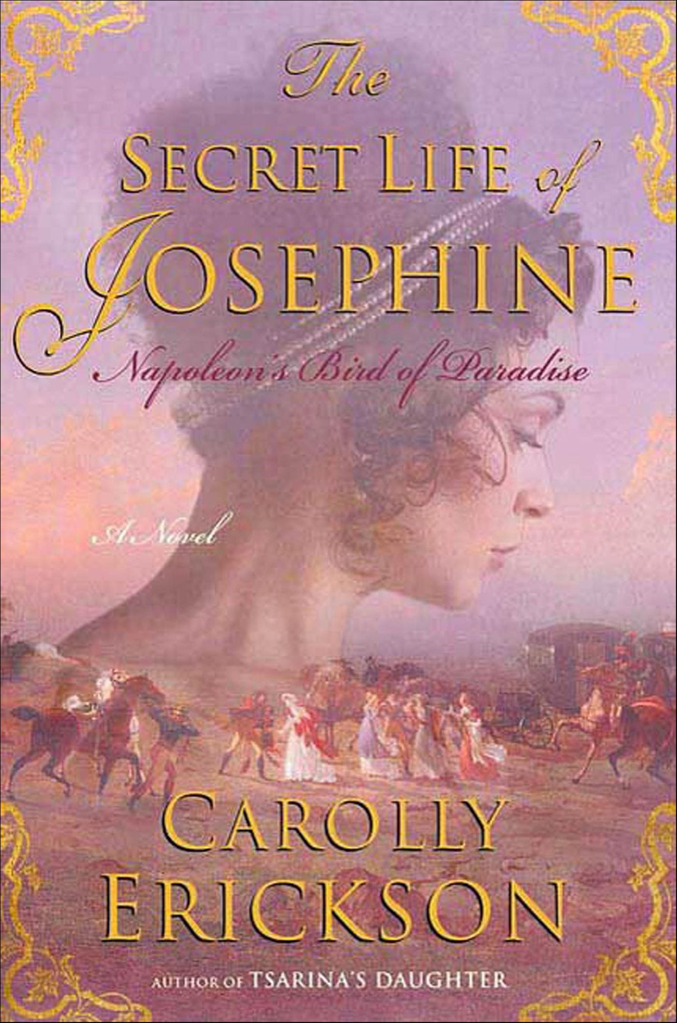 The Secret Life of Josephine: Napoleon's Bird of Paradise, A Novel