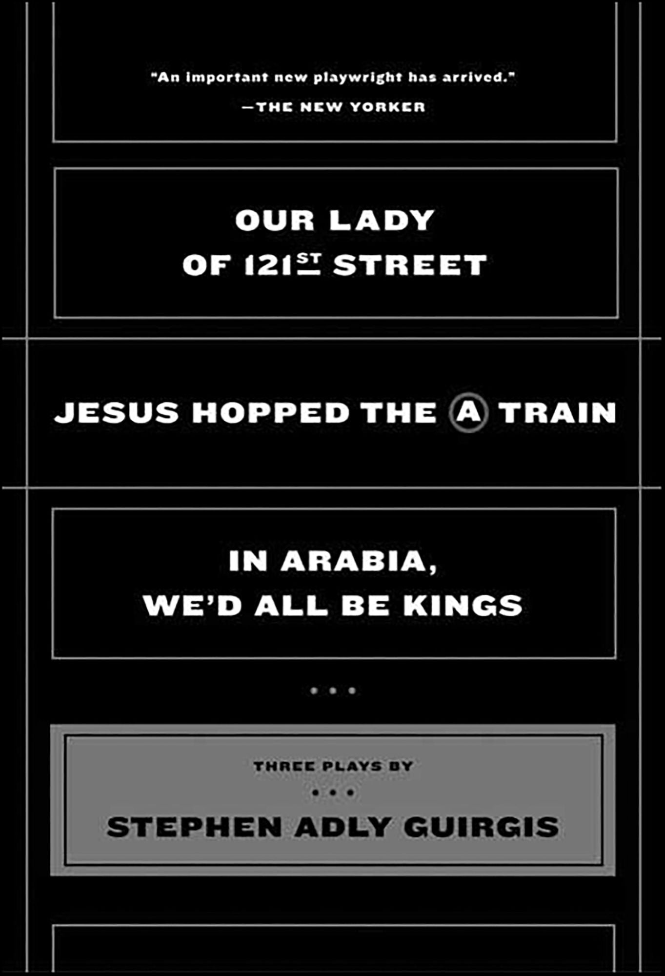 Our Lady of 121st Street: Jesus Hopped the A Train; In Arabia, We'd All Be Kings