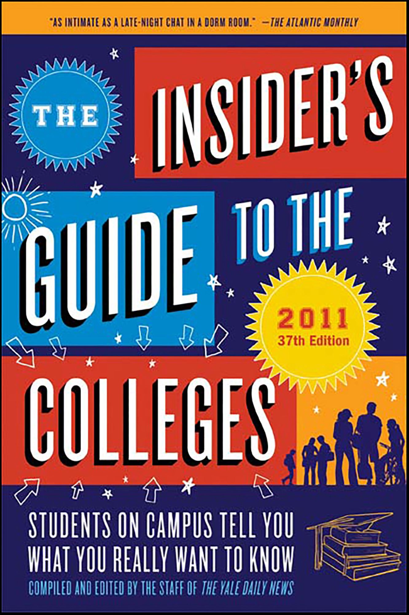 The Insider's Guide to the Colleges, 2011: Students on Campus Tell You What You Really Want to Know, 37th Edition