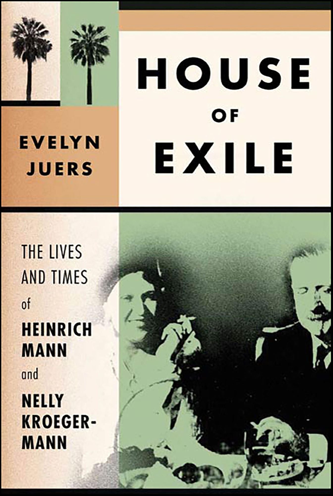 House of Exile: The Lives and Times of Heinrich Mann and Nelly Kroeger-Mann