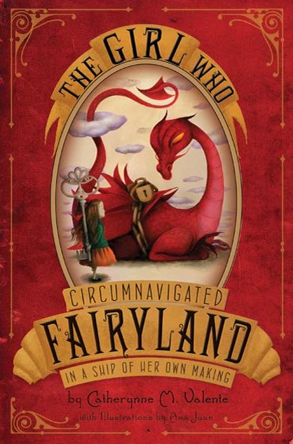 The Girl Who Circumnavigated Fairyland in a Ship of Her Own Making (Fairyland Series #1)