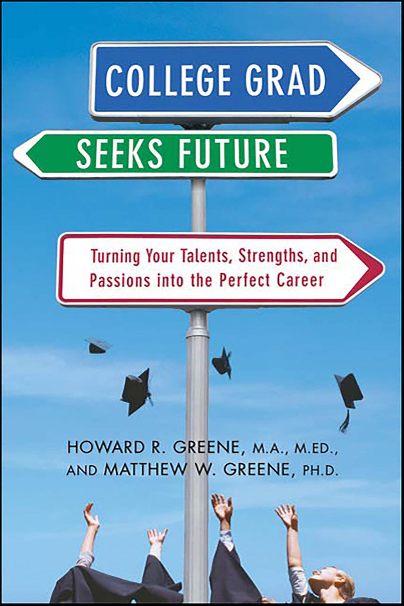 College Grad Seeks Future: Turning Your Talents, Strengths, and Passions into the Perfect Career