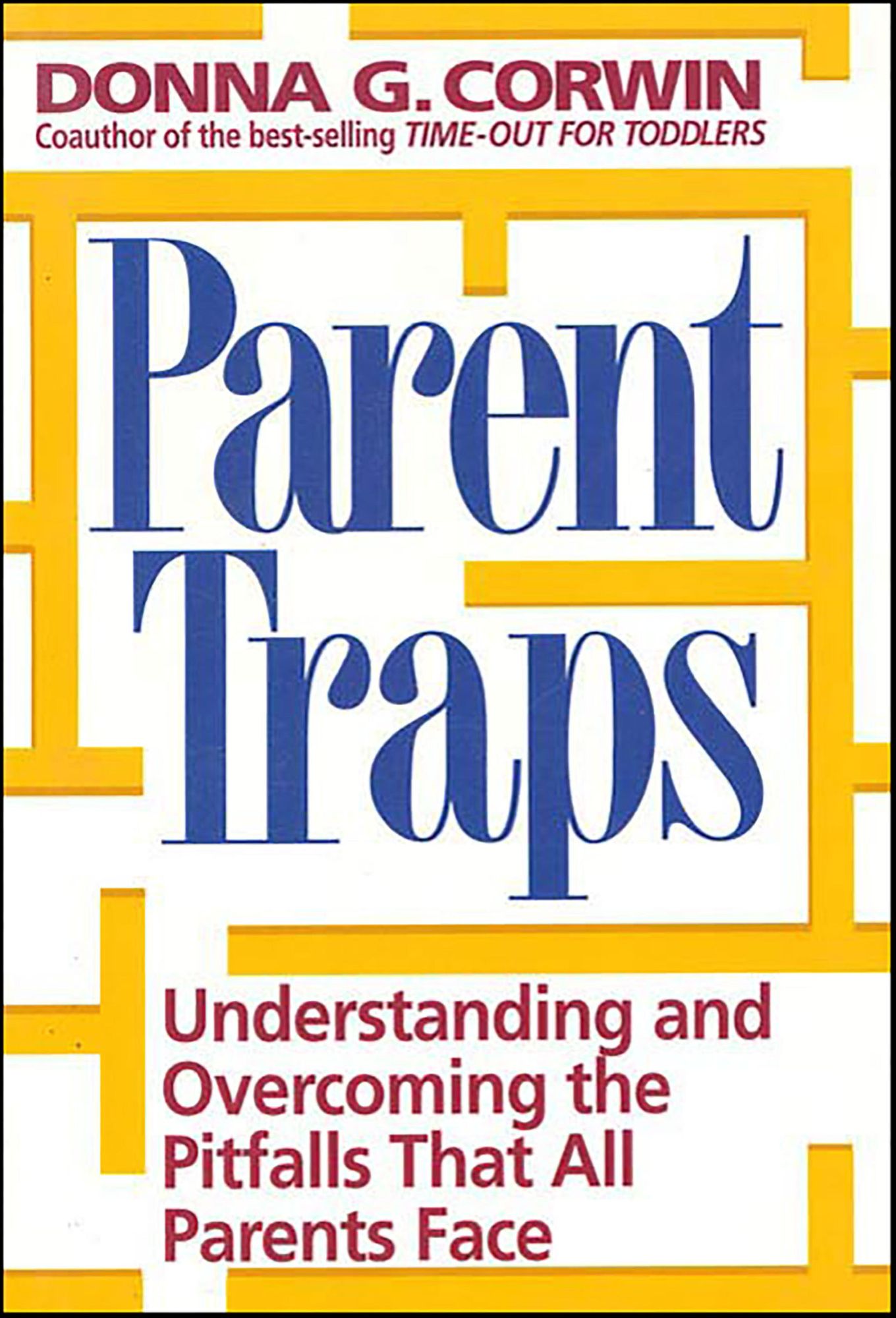 Parent Traps: Understanding & Overcoming The Pitfalls That All Parents Face