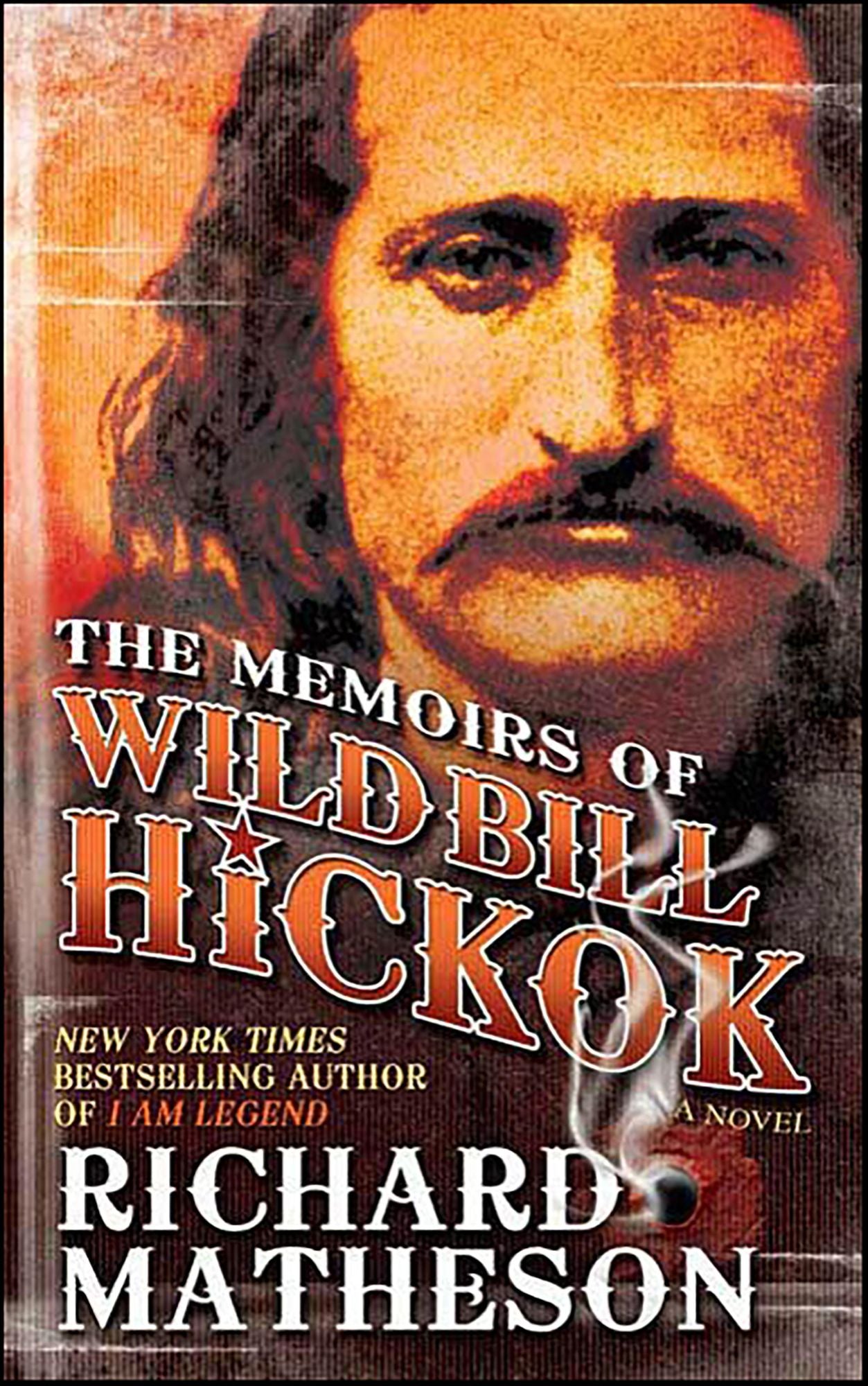 The Memoirs of Wild Bill Hickok: A Novel