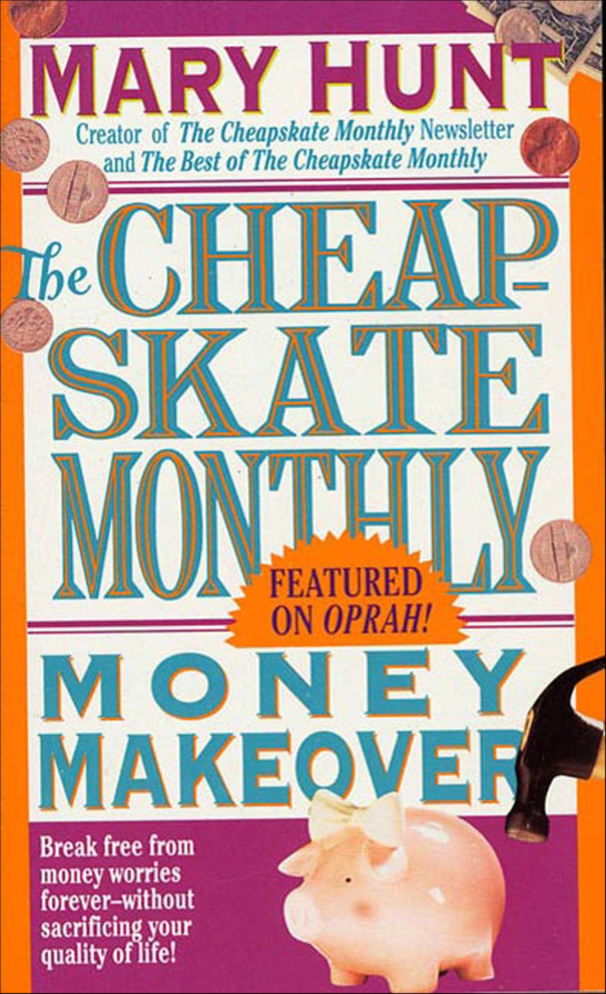 Cheapskate Monthly Money Makeover: Break Free of Money Worries Forever