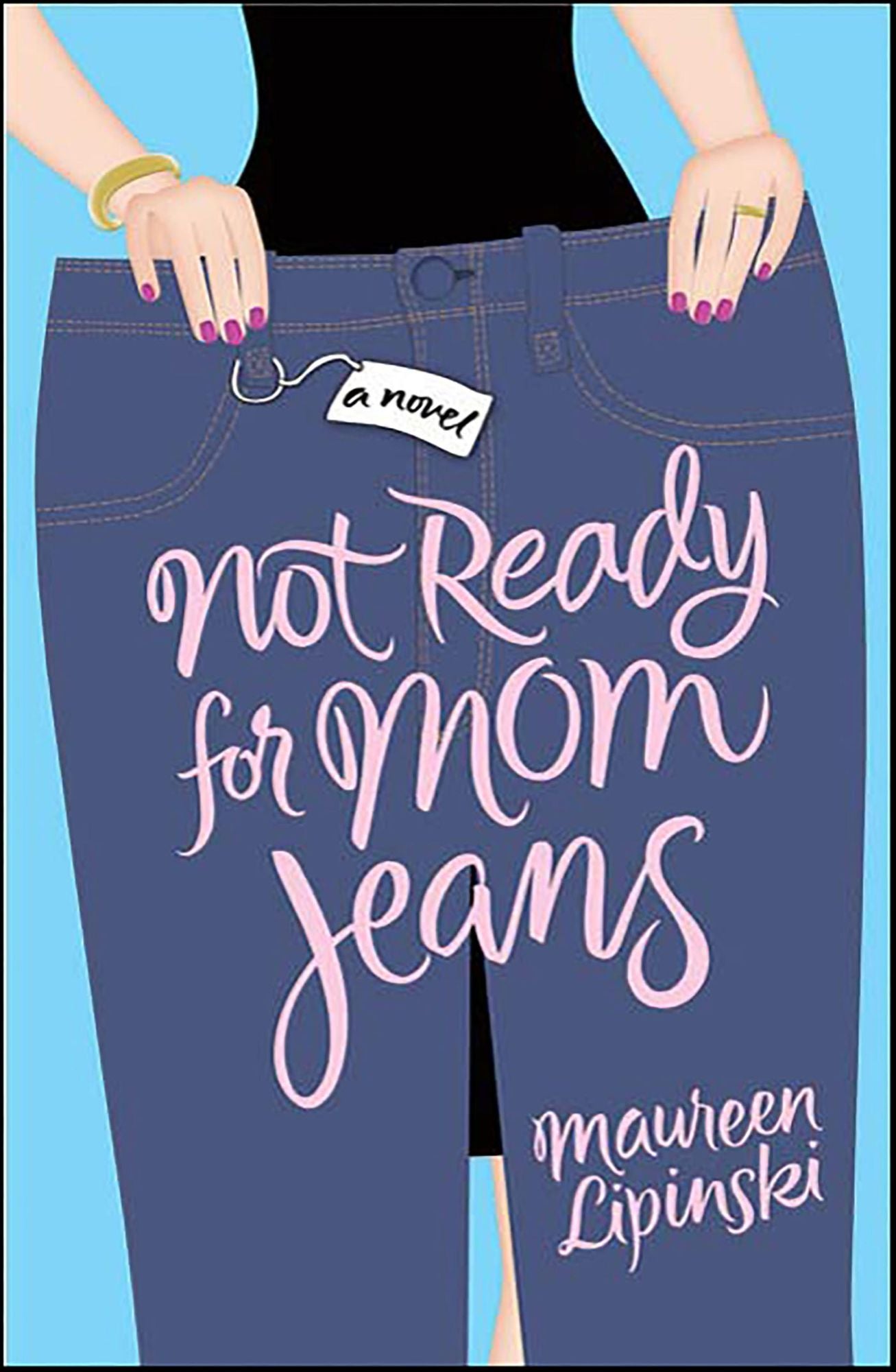 Not Ready for Mom Jeans: A Novel