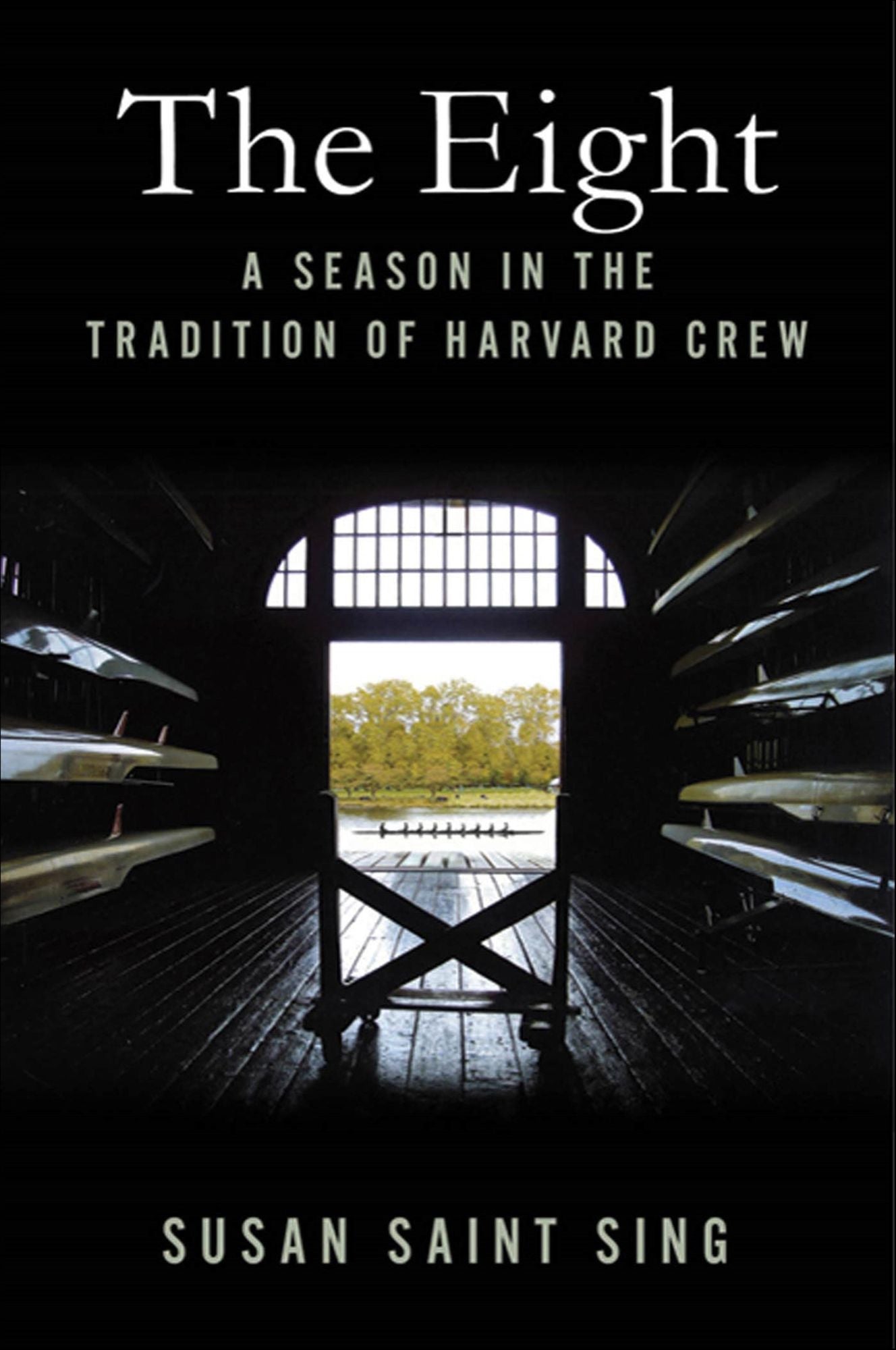 The Eight: A Season in the Tradition of Harvard Crew