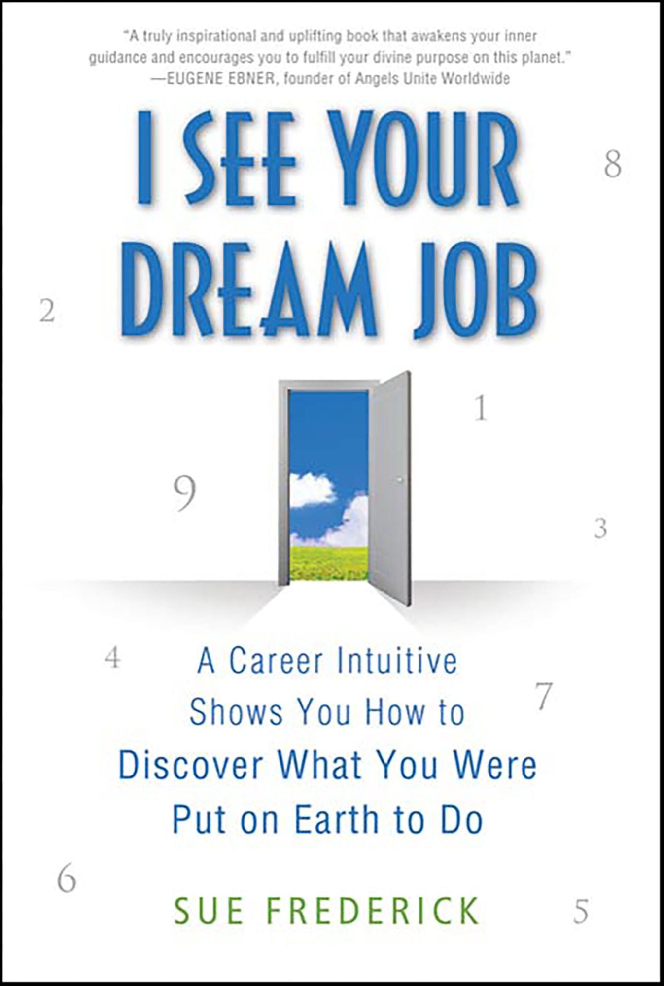 I See Your Dream Job: A Career Intuitive Shows You How to Discover What You Were Put on Earth to Do