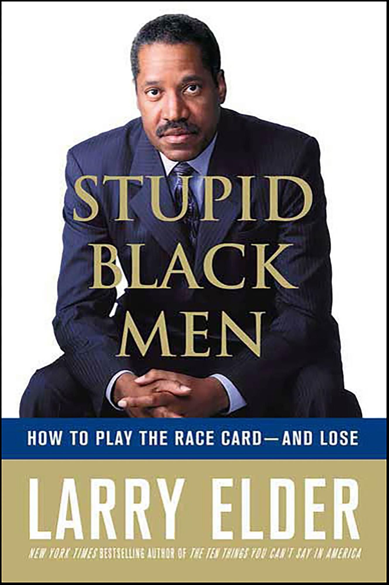Stupid Black Men: How to Play the Race Card--and Lose