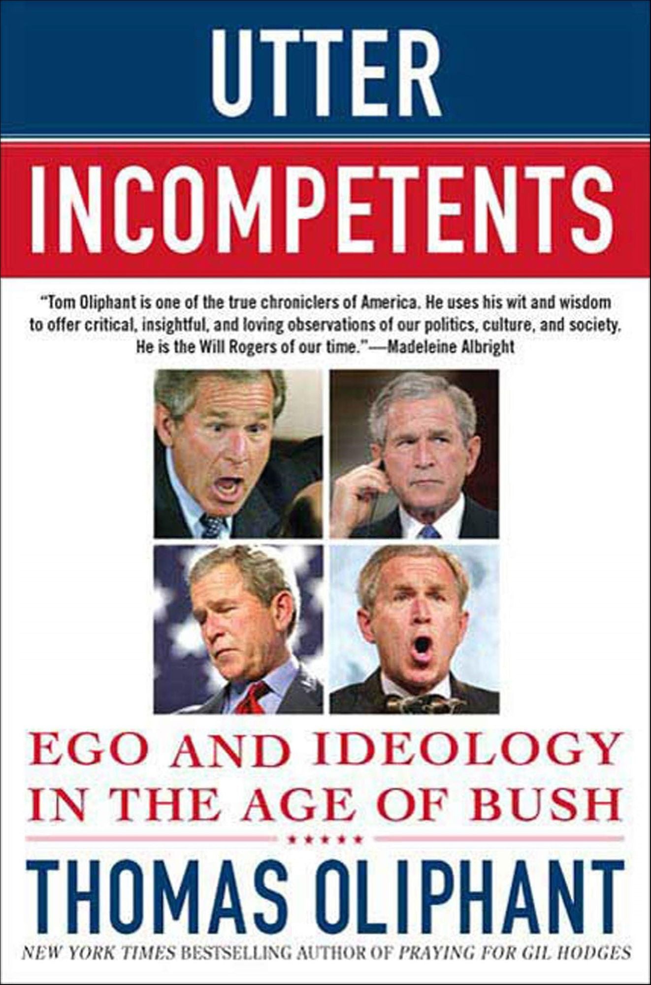 Utter Incompetents: Ego and Ideology in the Age of Bush