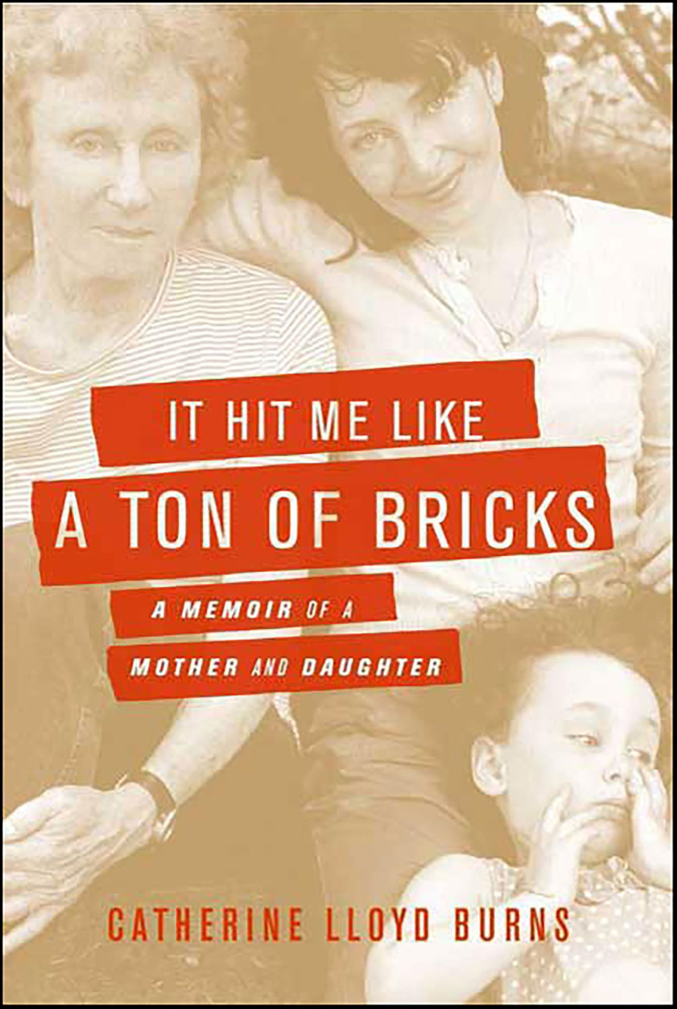 It Hit Me Like a Ton of Bricks: A Memoir of a Mother and Daughter