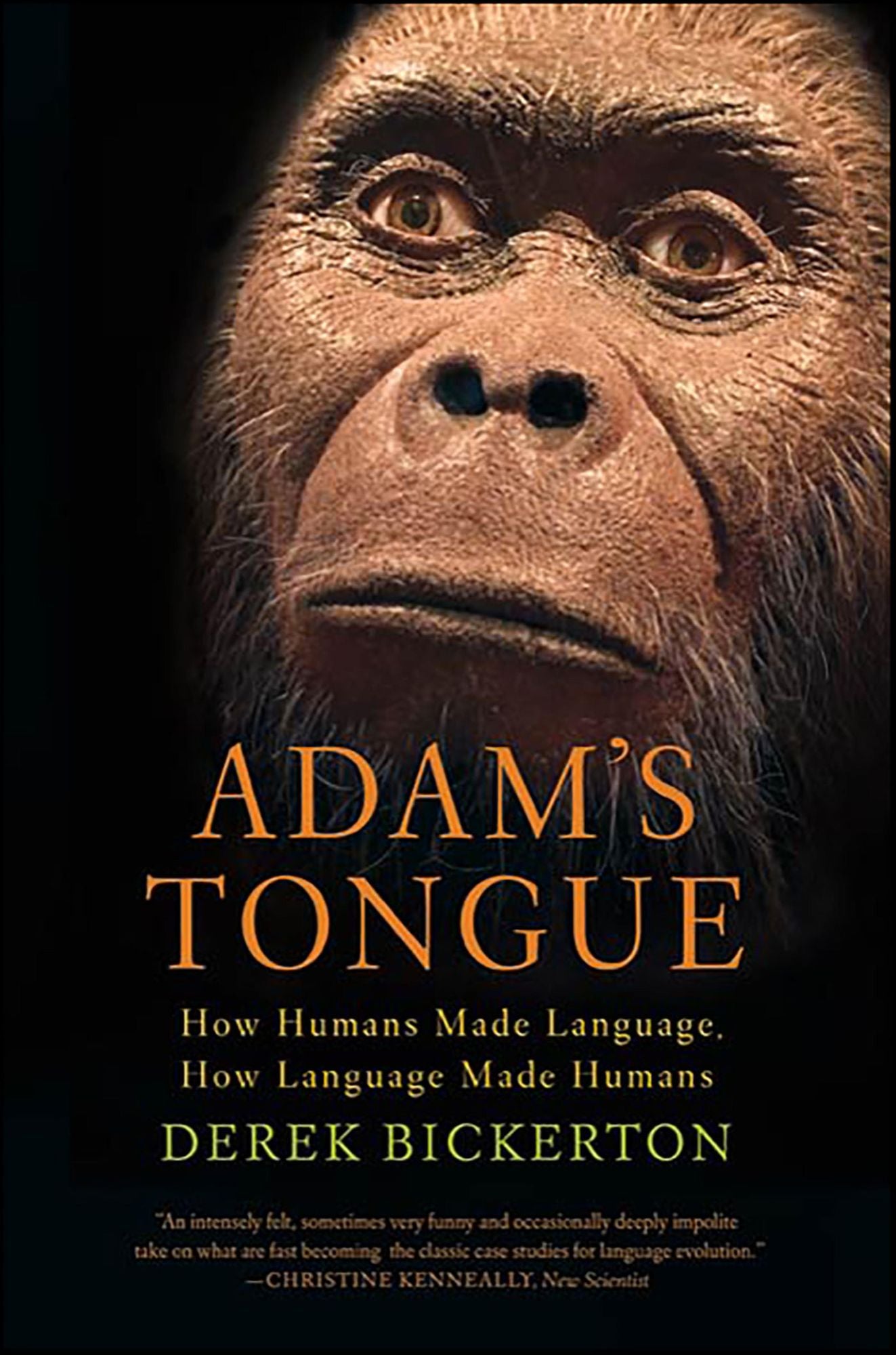 Adam's Tongue: How Humans Made Language, How Language Made Humans