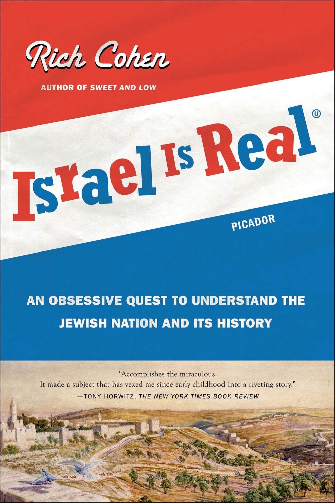 Israel Is Real: An Obsessive Quest to Understand the Jewish Nation and Its History