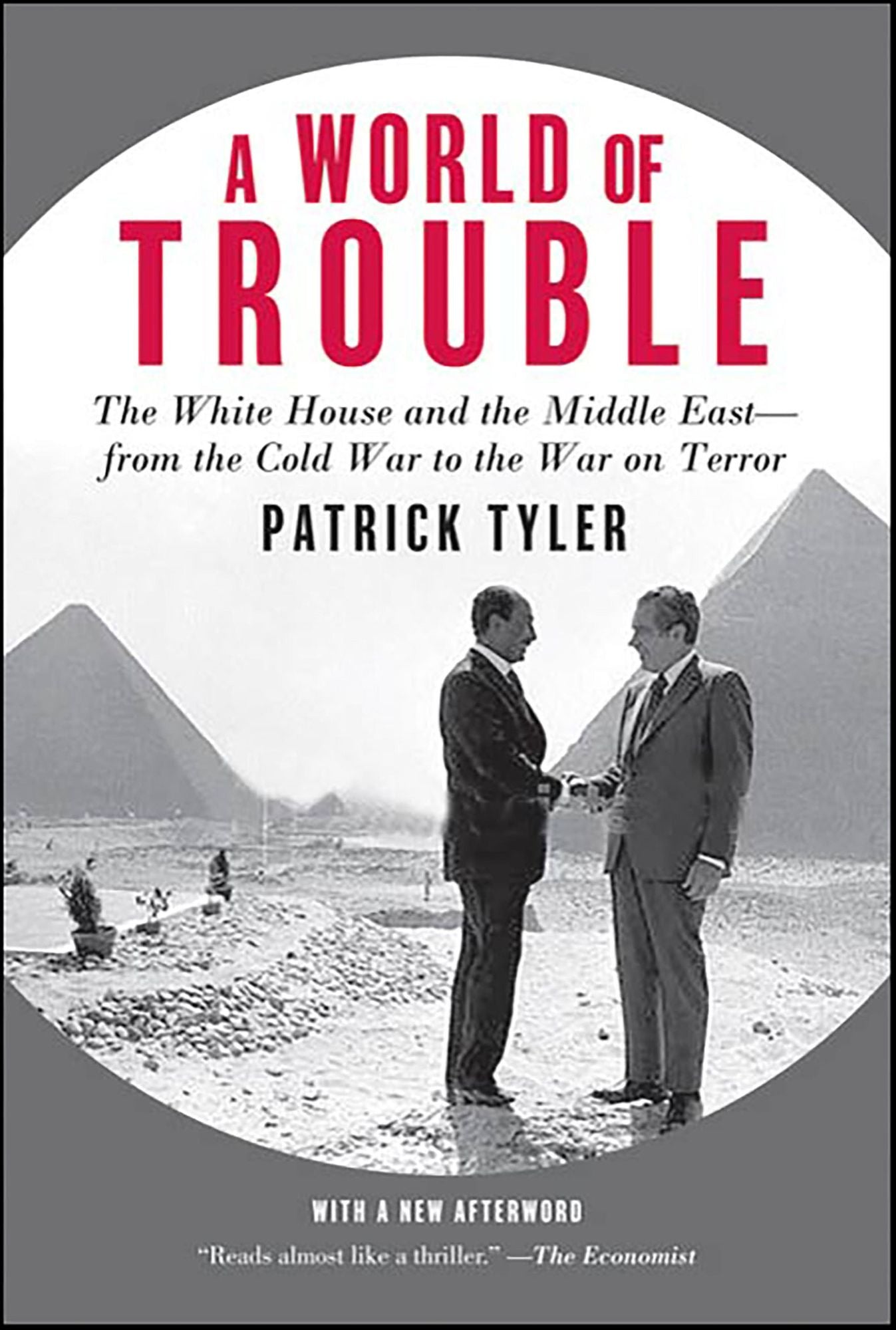 A World of Trouble: The White House and the Middle East--from the Cold War to the War on Terror