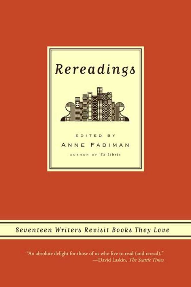 Rereadings: Seventeen writers revisit books they love