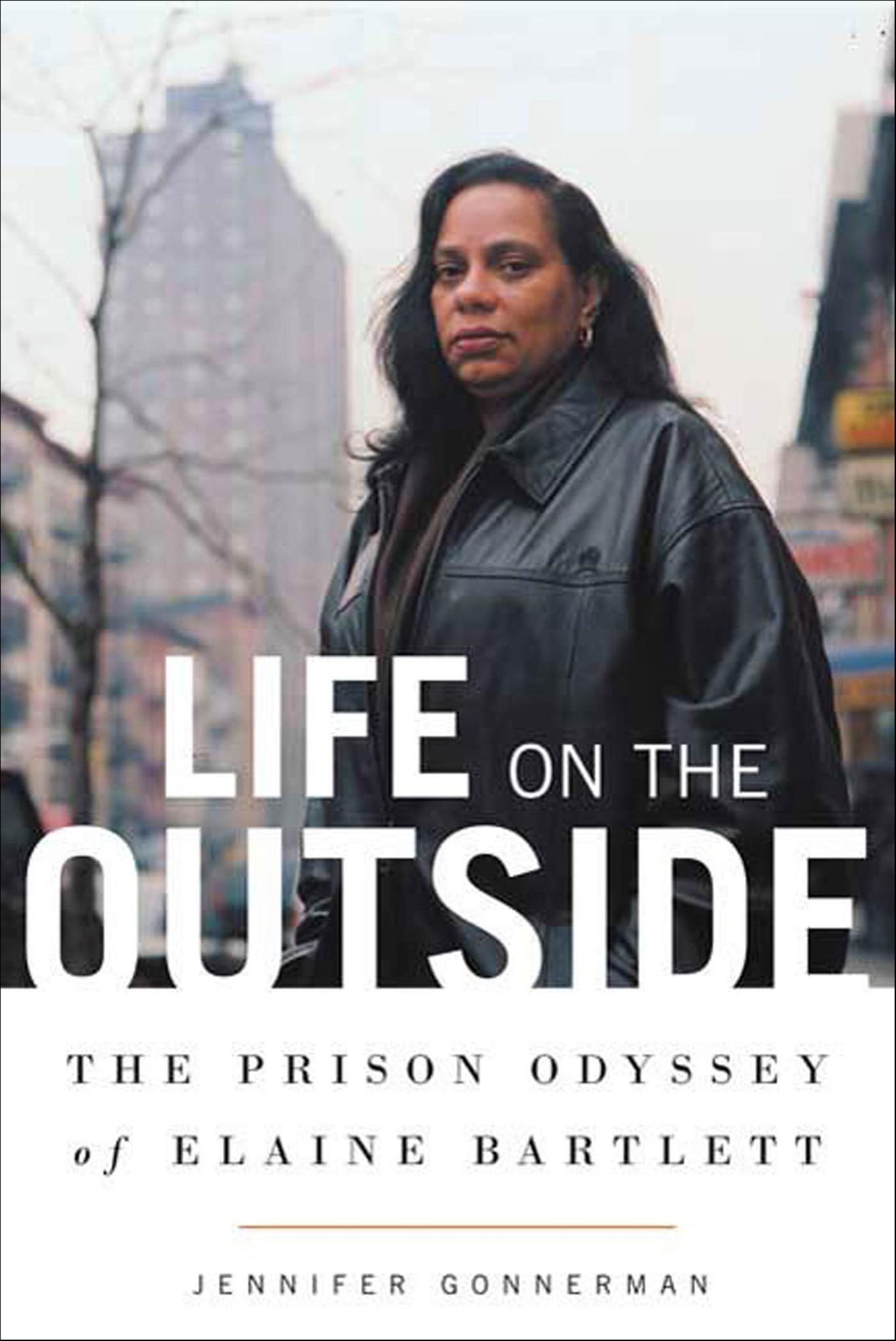 Life on the Outside: The Prison Odyssey of Elaine Bartlett