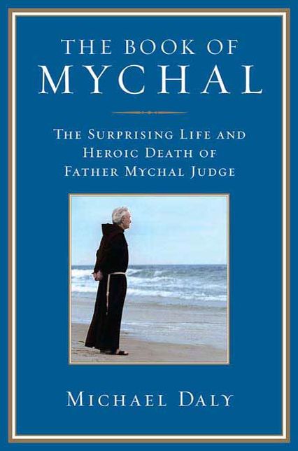 The Book of Mychal: The Surprising Life and Heroic Death of Father Mychal Judge